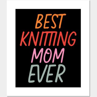 Best Knitting Mom Ever Posters and Art